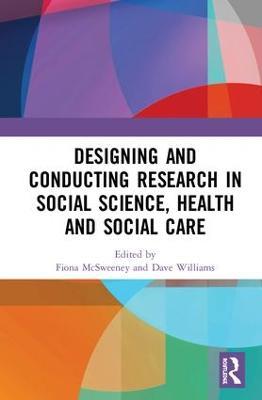 Designing and Conducting Research in Social Science, Health and Social Care - cover