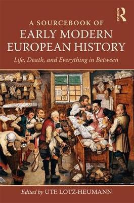 A Sourcebook of Early Modern European History: Life, Death, and Everything in Between - cover