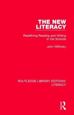 The New Literacy: Redefining Reading and Writing in the Schools - John Willinsky - cover