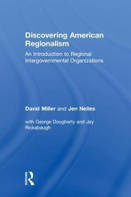 Discovering American Regionalism: An Introduction to Regional Intergovernmental Organizations - David Miller,Jen Nelles - cover