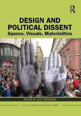 Design and Political Dissent: Spaces, Visuals, Materialities - cover