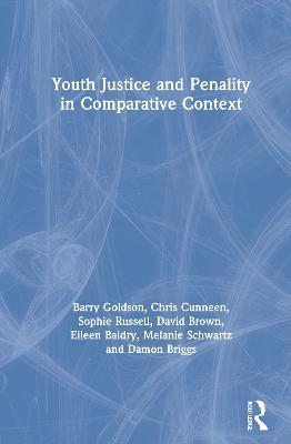 Youth Justice and Penality in Comparative Context - Barry Goldson,Chris Cunneen,Sophie Russell - cover