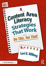 Content Area Literacy Strategies That Work: Do This, Not That!