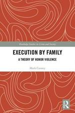 Execution by Family: A Theory of Honor Violence