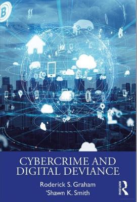 Cybercrime and Digital Deviance - Roderick S. Graham,'Shawn K. Smith - cover