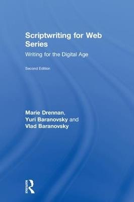 Scriptwriting for Web Series: Writing for the Digital Age - Marie Drennan,Yuri Baranovsky,Vlad Baranovsky - cover