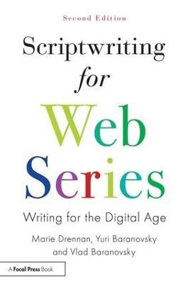 Scriptwriting for Web Series: Writing for the Digital Age - Marie Drennan,Yuri Baranovsky,Vlad Baranovsky - cover