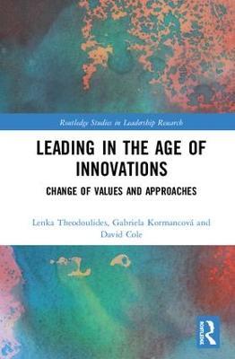 Leading in the Age of Innovations: Change of Values and Approaches - Lenka Theodoulides,Gabriela Kormancová,David Cole - cover