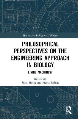 Philosophical Perspectives on the Engineering Approach in Biology: Living Machines? - cover
