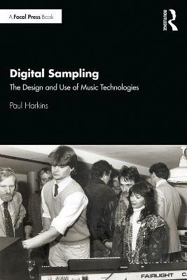 Digital Sampling: The Design and Use of Music Technologies - Paul Harkins - cover