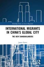 International Migrants in China's Global City: The New Shanghailanders