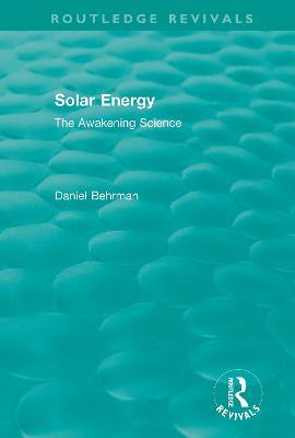 Routledge Revivals: Solar Energy (1979): The Awakening Science - Daniel Behrman - cover