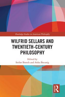 Wilfrid Sellars and Twentieth-Century Philosophy - cover