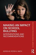 Making an Impact on School Bullying: Interventions and Recommendations