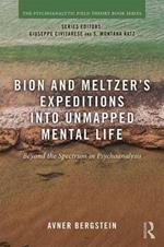 Bion and Meltzer's Expeditions into Unmapped Mental Life: Beyond the Spectrum in Psychoanalysis