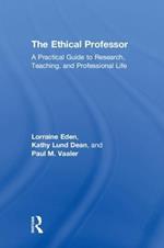 The Ethical Professor: A Practical Guide to Research, Teaching and Professional Life