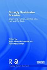 Strongly Sustainable Societies: Organising Human Activities on a Hot and Full Earth