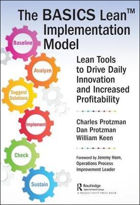 The BASICS Lean™ Implementation Model: Lean Tools to Drive Daily Innovation and Increased Profitability - Charles W. Protzman III,Daniel Protzman,William Keen - cover
