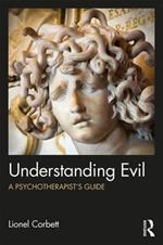 Understanding Evil: A Psychotherapist’s Guide