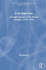 Lost Imperium: Far Right Visions of the British Empire, c.1920–1980