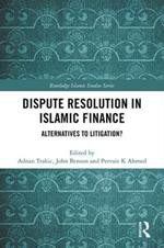 Dispute Resolution in Islamic Finance: Alternatives to Litigation?
