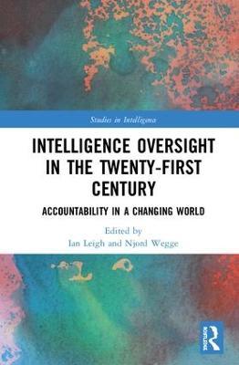Intelligence Oversight in the Twenty-First Century: Accountability in a Changing World - cover
