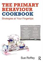 The Primary Behaviour Cookbook: Strategies at your Fingertips
