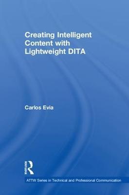Creating Intelligent Content with Lightweight DITA - Carlos Evia - cover