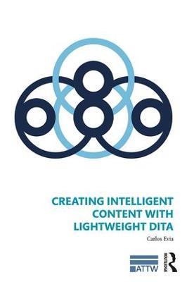 Creating Intelligent Content with Lightweight DITA - Carlos Evia - cover