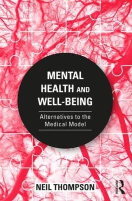 Mental Health and Well-Being: Alternatives to the Medical Model - Neil Thompson - cover