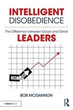 Intelligent Disobedience: The Difference between Good and Great Leaders