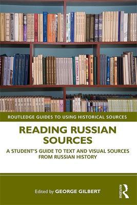 Reading Russian Sources: A Student's Guide to Text and Visual Sources from Russian History - cover