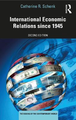 International Economic Relations since 1945 - Catherine R. Schenk - cover