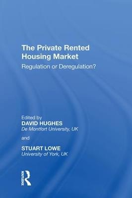 The Private Rented Housing Market: Regulation or Deregulation? - Stuart Lowe,David Hughes - cover