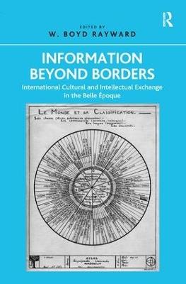 Information Beyond Borders: International Cultural and Intellectual Exchange in the Belle Époque - cover