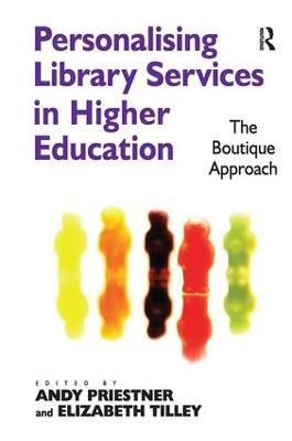 Personalising Library Services in Higher Education: The Boutique Approach - Elizabeth Tilley - cover