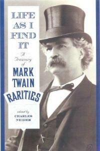 Life As I Find It: A Treasury of Mark Twain Rarities - cover