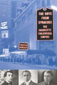 The Boys from Syracuse: The Shuberts' Theatrical Empire - Foster Hirsch - cover