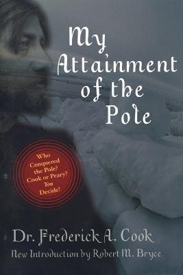 My Attainment of the Pole - Frederick A Cook - cover