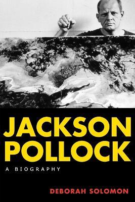 Jackson Pollock: A Biography - Deborah Solomon - cover