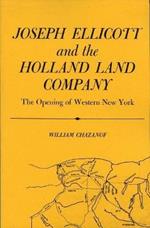 Joseph Ellicott and the Holland Land Company: The Opening of Western New York