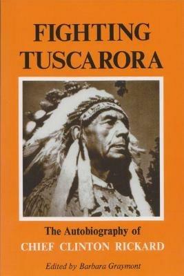 Fighting Tuscarora: The Autobiography of Chief Clinton Rickard - Chief Clinton Rickard - cover