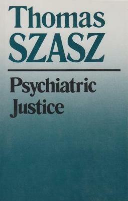 Psychiatric Justice - Thomas Szasz - cover