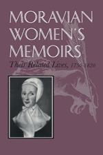 Moravian Women's Memoirs: Related Lives, 1750-1820