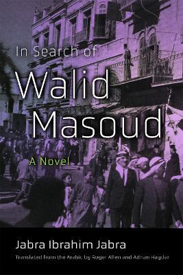 In Search of Walid Masoud: A Novel - Jabra Ibrahim Jabra,Roger Allen,Adnan Haydar - cover
