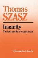 Insanity: The Idea and Its Consequences - Thomas Szasz - cover