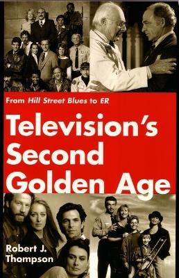 Television's Second Golden Age: From Hill Street Blues to ER - Robert J. Thompson - cover