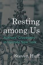 Resting among Us: Authors’ Gravesites in Upstate New York