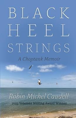 Black Heel Strings: A Choptank Memoir - Robin Michel Caudell - cover