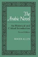 The Arabic Novel: An Historical and Critical Introduction